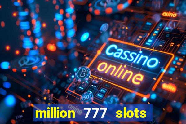 million 777 slots paga mesmo